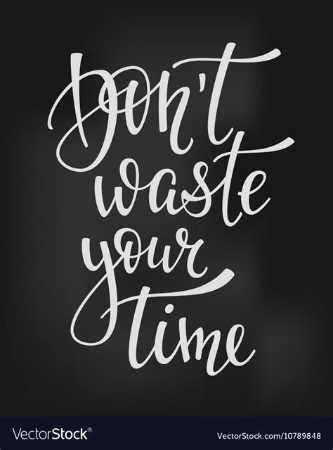 Dont Waste Your Time Quote Typography Royalty Free Vector