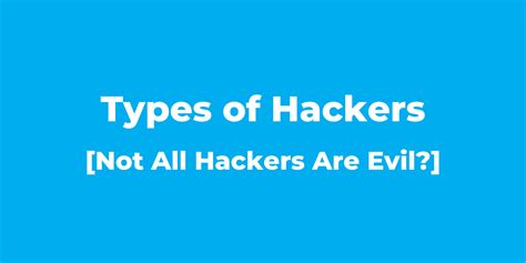 Types Of Hackers Not All Hackers Are Evil Evozon Blog