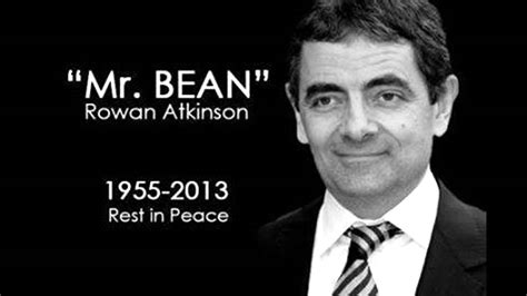 Bean) cbe is an english actor, comedian, and writer. Mr. Bean Rowan Atkinson is Dead 2013 - Death Rumor Not ...