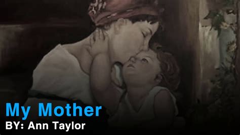 Best Poem About Mother My Mother By Ann Taylor Poetry Now Youtube