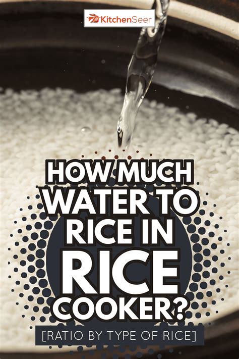 How Much Water To Rice In Rice Cooker Ratio By Type Of Rice