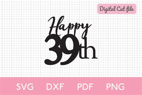 Happy 39th Birthday Topper Svg Laser Cut Graphic By Becraftydigital