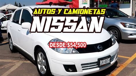 Autos Y Camionetas Nissan Desde 54 500 En Tianguis De Autos Venta De Carpio Ballisco Youtube