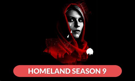 Homeland Season 9 Release Date Cast Plot Trailer And More Regaltribune