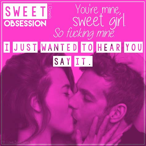 Sweet Obsession By J Daniels ~♡ab♡~ Favorite Books Youre Mine Books