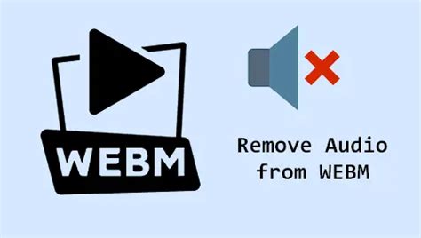 How To Remove Audio From Webm Files