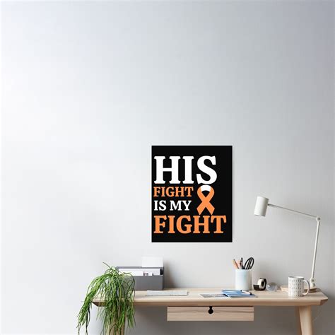 Leukemia Cancer Awareness His Fight Is My Fight Poster By