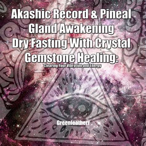 Akashic Record And Pineal Gland Awakening Dry Fasting With Crystal