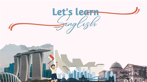 Belajar Singlish Bahasa Inggris Ala Singapura Yang Bikin Kamu Terlihat