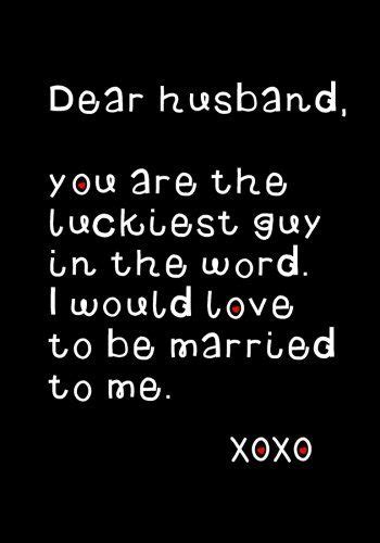 Dear Husband You Are The Luckiest Guy In World Husband