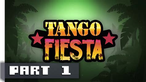 Tango Fiesta Gameplay Part 1 Youtube