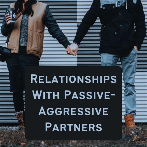 examples of passive aggressive behaviour in marriages and other relationships pairedlife