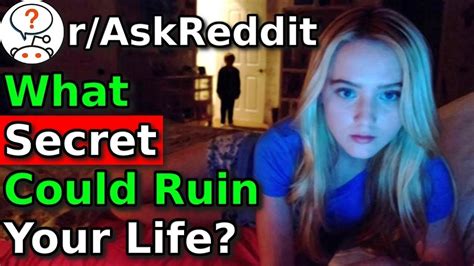What Secret Could Ruin Your Life Askreddit Youtube
