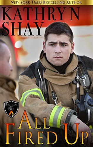 All Fired Up Brothers Of Fire Book 1 Kindle Edition By Shay