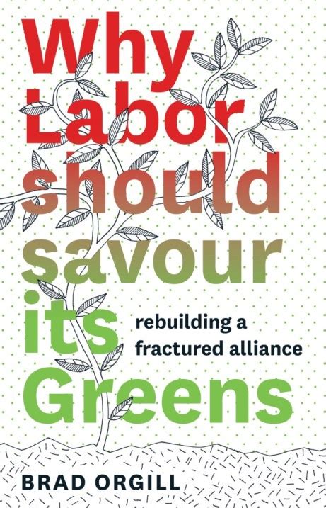 A Permanent Labor Greens Alliance A Radical Idea To Save Labor No Fibs