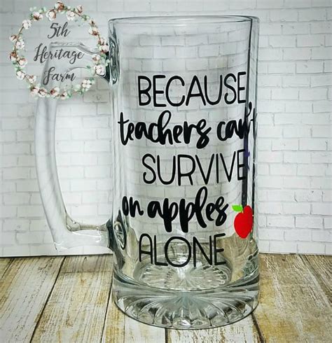 Because Teachers Can T Survive On Apples Alone Beer Mug Teacher Gift