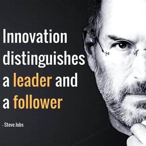 Innovation Distinguishes A Leader And A Follower Steve Jobs Follow Combinesell Now And Stay