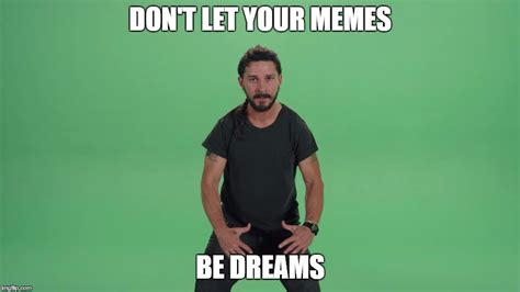 Image Tagged In Shia Labeouf Imgflip