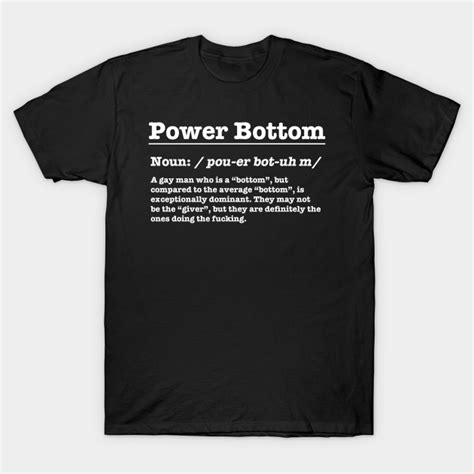 Power Bottom Definitions Of Gays White Power Bottom T Shirt
