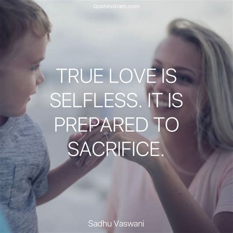 Quote Of The Day True Love Is Selfless It Is Prepared To Sacrifice