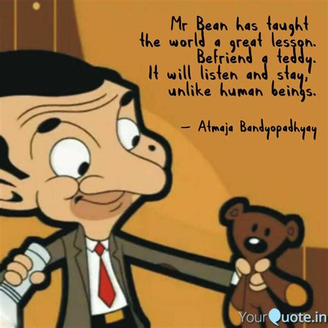 Mr Bean Has Taught The W Quotes And Writings By Atmaja Bandyopadhyay