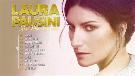 Laura Pausini Best Latin Pop Songs Laura Pausini Greatest Hits Full