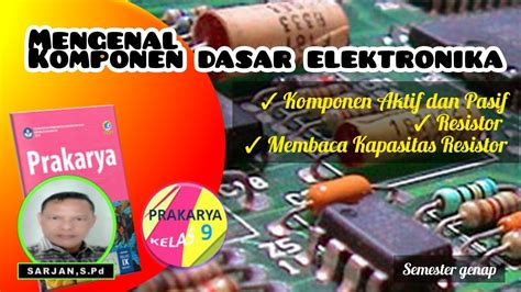 Prakarya Kelas 9mengenal Komponen Dasar Elektronika Resistor Dan Cara