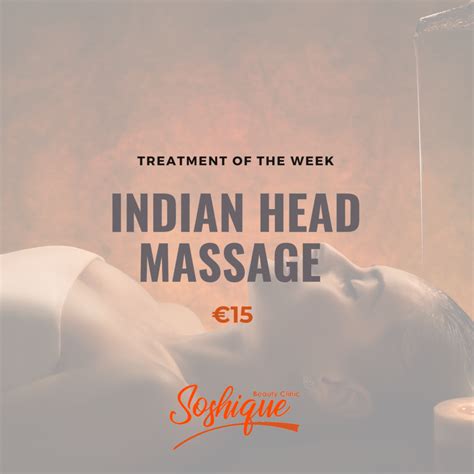 Treatment Of The Week Indian Head Massage Eur15 Soshique Laser