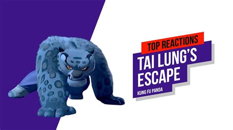 Top Kung Fu Panda Reactions Tai Lungs Escape Youtube