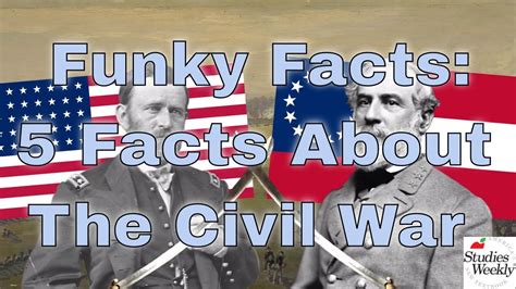 Studies Weekly Funky Facts 5 Facts About The Civil War Youtube