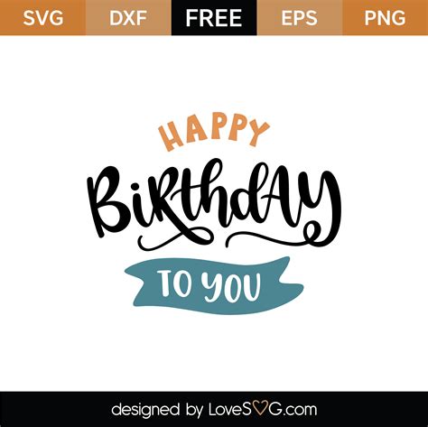 Free Happy Birthday To You SVG Cut File | Lovesvg.com
