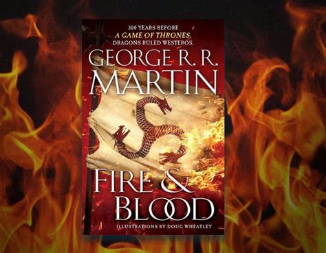 Fire And Blood George Rr Martins Latest Addition To A
