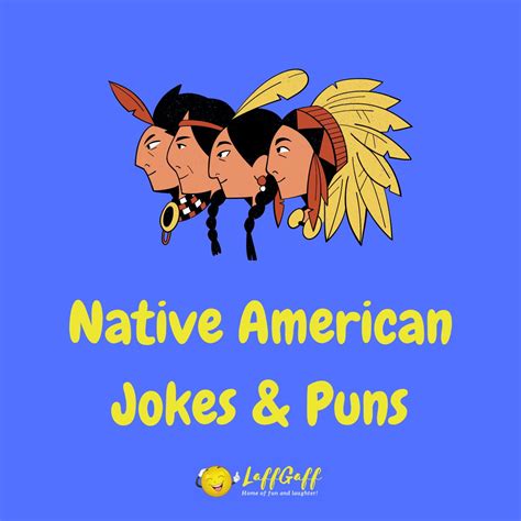 30 Hilarious Native American Jokes And Puns Laffgaff