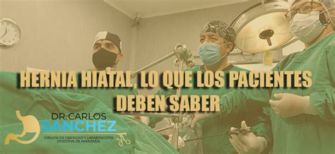 Hernia Hiatal Lo Que Los Pacientes Deben Saber Dr Carlos Sanchez