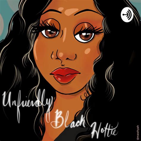 unfriendly black hottie podcast on spotify