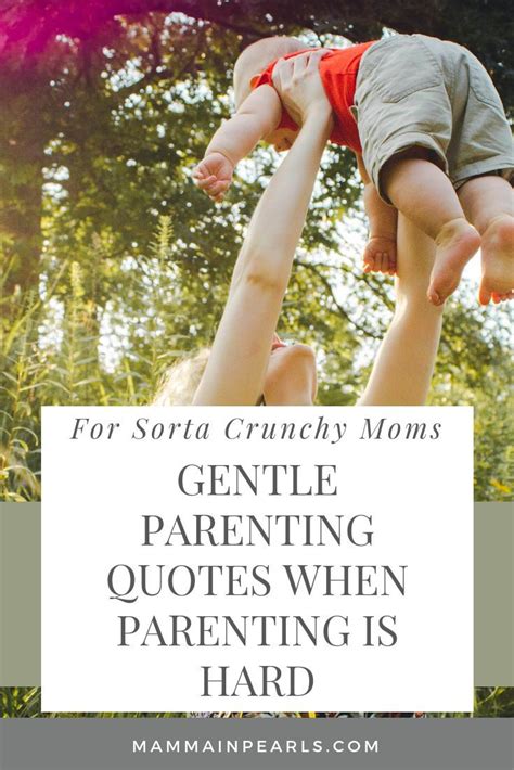 Gentle Parenting Quotes For Sorta Crunchy Moms Gentle Parenting
