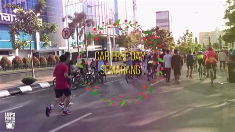 Car Free Day Semarang Jawa Tengah Youtube