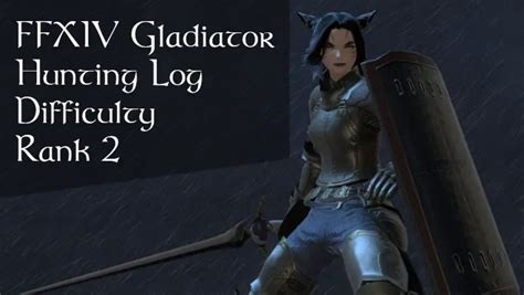 Ffxiv Gladiator Hunting Log Rank 2 Full Guide And Maps
