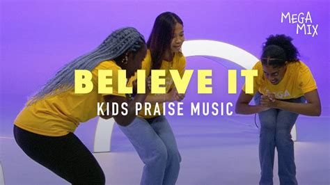 Kids Praise Music — Believe It Mega Mix Kids Youtube