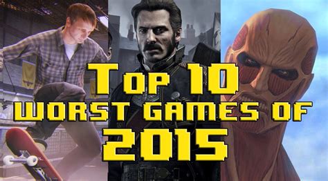 Top 10 Worst Video Games Of 2015 Youtube
