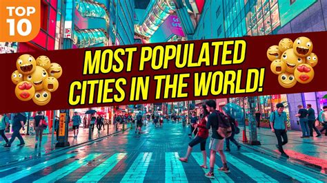 Top 10 Most Populated Cities In The World Take A Look 😯 Youtube