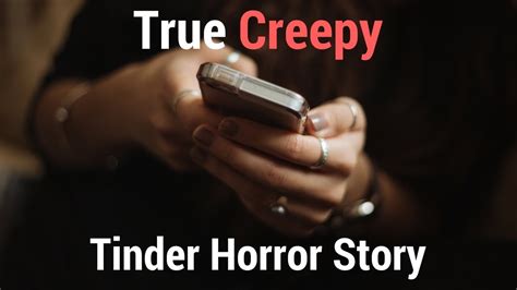 True Creepy Tinder Horror Story Youtube