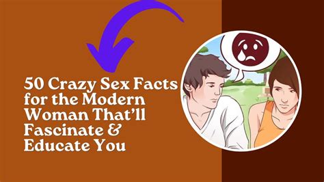 50 Crazy Sex Facts For The Modern Woman Thatll Fascinate And Educate You Youtube