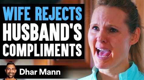 Wife Rejects Her Husbands Compliments Instantly Regrets It Dhar Mann Youtube