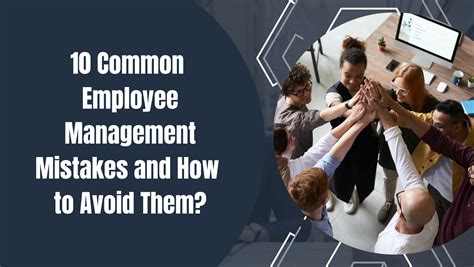 10 Common Employee Management Mistakes And How To Avoid Them
