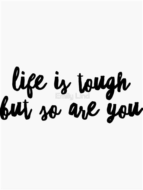 Life Is Tough But So Are You Sticker By Emprintsstudio Redbubble
