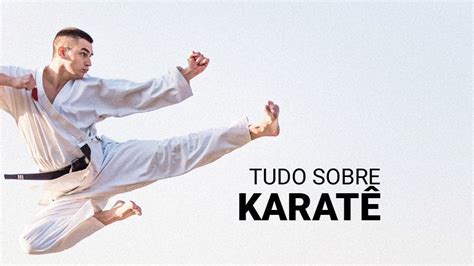 Tudo Sobre Karat Hist Ria Regras Golpes E Equipamentos Karate Artes Marciais Marcial