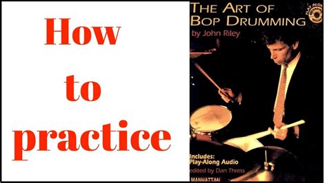How To Practice The Art Of Bop Drumming By John Riley Drum Lesson Youtube