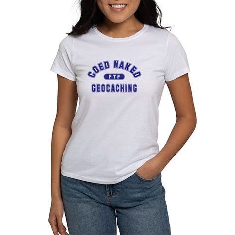 Coed Naked Geocaching Womens Value T Shirt Coed Naked Geocaching Womens T Shirt By