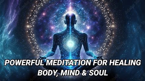 Powerful Meditation For Healing Body Mind And Soul Youtube